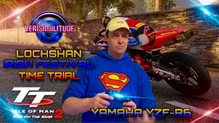 MANX TT ISLE OF MAN RACE ON THE EDGE 2: LOCHSHAN IRISH FESTIVAL YAMAHA YZF-R6 1 LAP TIME TRIAL