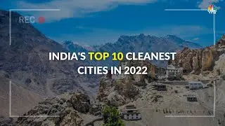 India's Top 10 Cleanest Cities in 2022 | Take A Look | Digital | CNBC-TV18