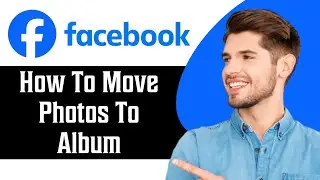 Как переместить фотографии в альбом на Facebook в 2025 году | Учебное пособие по Facebook
