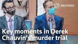 Key moments in Derek Chauvin's murder trial