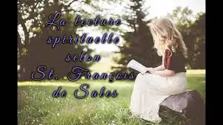 La lecture spirituelle selon saint Fran&ccedil;ois de Sales?