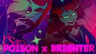BRIGHTER x POISON - HAZBIN HOTEL MASHUP
