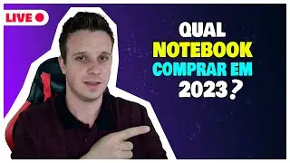 LIVE - QUAL NOTEBOOK OU PC COMPRAR UM 2023 (ERICK TESSARO)