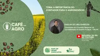 CAF&Eacute; COM AGRO | A IMPORT&Acirc;NCIA DO CONTADOR PARA O AGRONEG&Oacute;CIO