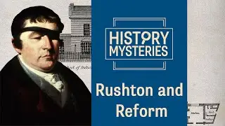 History Mysteries: Rushton and Reform