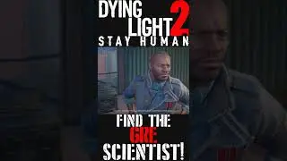 Find the GRE Scientist! - Dying Light 2 Stay Human #Shorts