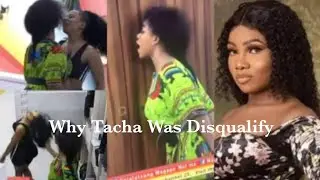WHY TACHA WAS DISQUALIFY FROM BBnija 2019