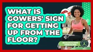 What Is Gowers' Sign For Getting Up From The Floor?