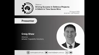 AIPM&trade; Webinar - Driving Success in Defence Projects: A Stitch in Time Saves Nine
