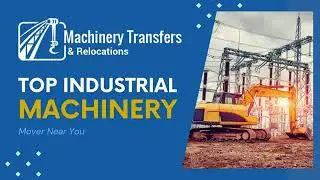 Top Industrial Machinery Mover Near You| Reliable Machinery Relocation Services in Australia