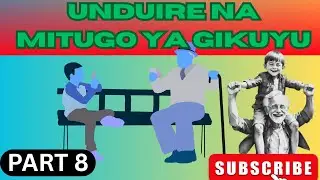 Thimo na kirira kia ugikuyu - Part 8