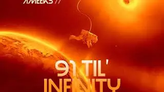91 Til' Infinity