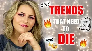 BEAUTY TRENDS I'm Ditching in 2019 // Roast of 2018 Makeup Trends!