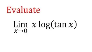 Evaluate lim(x&rarr;0) xlog(tanx) || limit x tend to 0 xlogtanx indeterminate form ( 0.&infin; form)