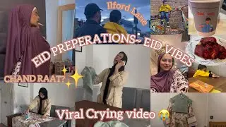 BAKRA EID PREPS | EID VIBES IN LONDON| VIRAL CRYING VIDEO😭| CHAND RAAT? | WORST SAMOSA CHAT 😩