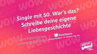 Single mit 50. War&rsquo;s das? Schreibe deine eigene Liebesgeschichte mit Zweisam - WOW Show 2022