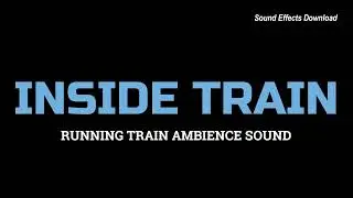 Inside Running Train Ambience Sound | Free Sound Effects | Sfx