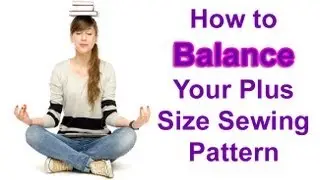 How to Balance Your Plus Size Sewing Pattern
