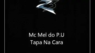 Mc Mel do P.U - Tapa Na Cara { Dj Ferrugem }
