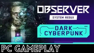 Observer System Redux | PC Gameplay