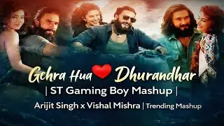 Gehra Hua ❤️ Dhurandhar | ST Gaming Boy Mashup | Arijit Singh x Vishal Mishra | Trending Mashup