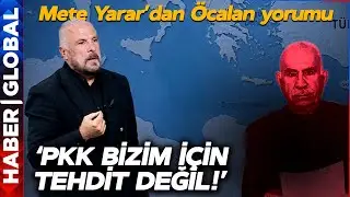 Öcalan'ın Çağrısı Nasıl Yorumlanmalı? Mete Yarar: PKK Bizi Bölemez!