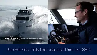 Princess X80 Sea Trial with Joe Hill