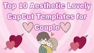 Top 10 Aesthetic lovely CapCut templates for couple ||