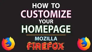 Mozilla Firefox: How To Customize Your Homepage In Firefox | PC |