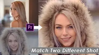 How To Match Two Different Shots In Adobe Premiere Pro CC