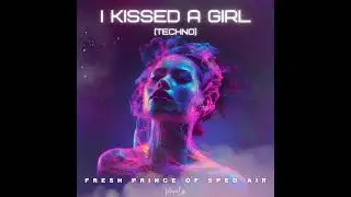 Fresh Prince of Sped Air - I Kissed A Girl (Katy Perry Techno Cover)