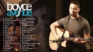 Boyce Avenue Greatest Hits   Boyce Avenue Acoustic playlist 2018