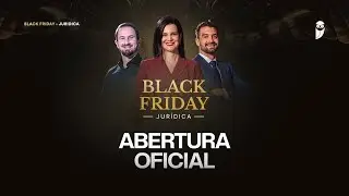 Black Friday Jur&iacute;dica - Abertura Oficial