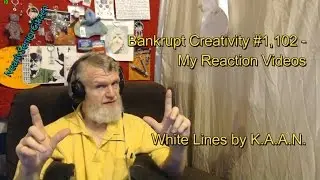 White Lines by K.A.A.N  : Bankrupt Creativity #1,102 My Reaction Videos