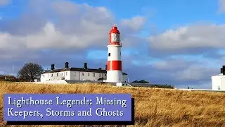 Lighthouse Legends: Missing Keepers, Storms and Ghosts