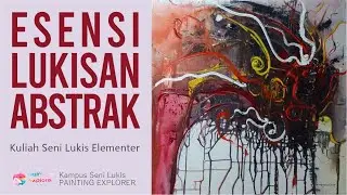 ESENSI LUKISAN ABSTRAK- Kuliah Seni Lukis Elementer