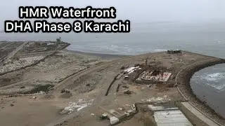 HMR Waterfront Project Update | Karachi development Residential Project | DHA Phase 8 Karachi