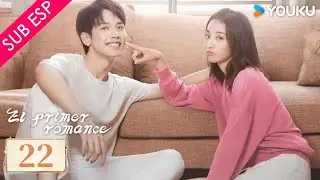 【Sub Esp】El Primer Romance EP22 💕 | Wang Yilun / Wan Peng / Wu Hankun / Zheng Shuhuan | YOUKU