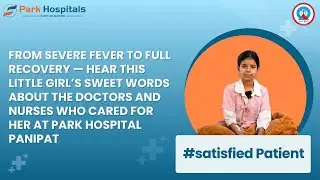 From Severe Fever to Full Recovery | Child Patient Success Story | Park Hospital Panipat