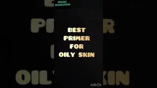 BEST FACE PRIMER FOR OILY SKIN #navibeautician #primer #oilyskin