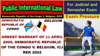 Democratic Republic of the Congo v. Belgium, 2002 | Public International Law | Aasim Yezdani