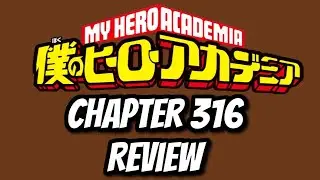 Now it's Your Turn!!!!!! My Hero Academia Chapter 316 Review