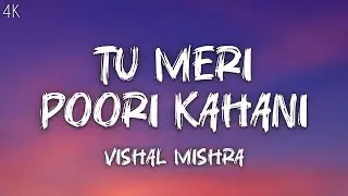 Tu Meri Poori Kahani (LYRICS)- Rock Version | Vishal Mishra | Full Song | Anu M, Shweta, Suhrita