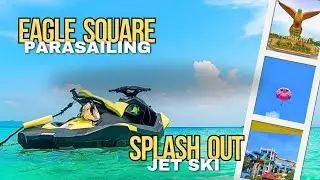 Full day trip : Eagle Square | Jet ski | Parasailing | Splash Out Water Theme Park in Langkawi