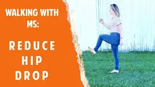 Walking with MS: Reduce Hip Drop