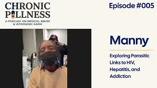 Manny Returns | Exploring Parasitic Links to HIV, Hepatitis, and Addiction