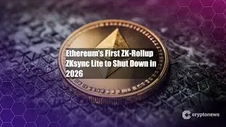 Первый ZK-Rollup от Ethereum, ZKsync Lite, будет закрыт в 2026 году.