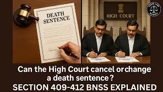 Section 409&ndash;412 BNSS Explained | High Court&rsquo;s Power to Confirm, Alter or Annul Sentence | BNSS 2023