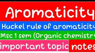 Aromaticity (Msc 1sem) Organic chemistry #Notes