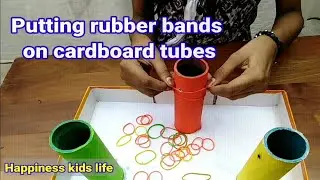 How to make use rubber bands and cardboard tubes? Fine Motor Activity?